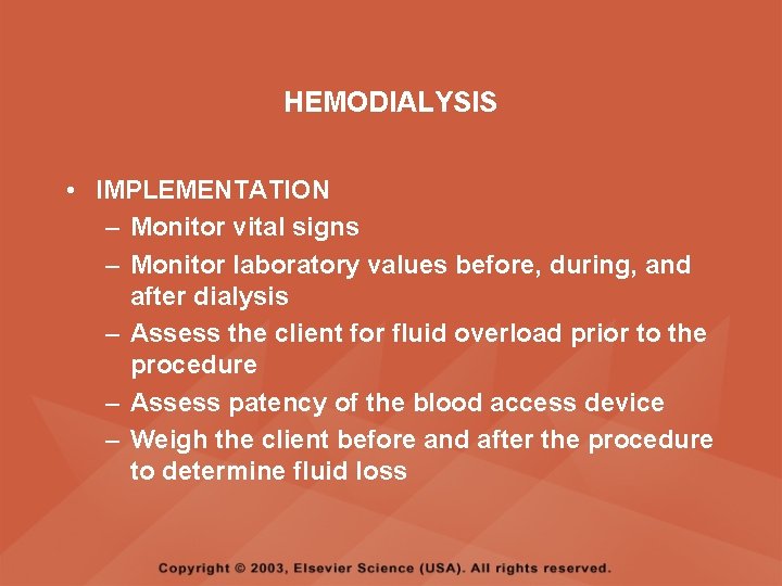 HEMODIALYSIS • IMPLEMENTATION – Monitor vital signs – Monitor laboratory values before, during, and