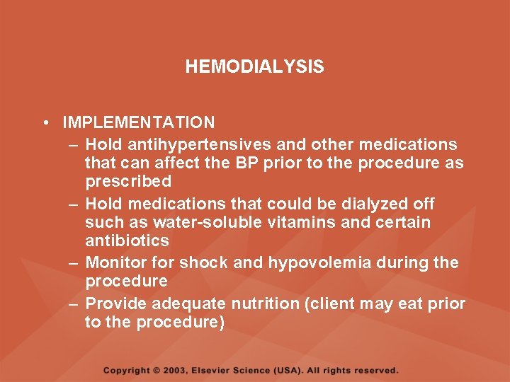 HEMODIALYSIS • IMPLEMENTATION – Hold antihypertensives and other medications that can affect the BP