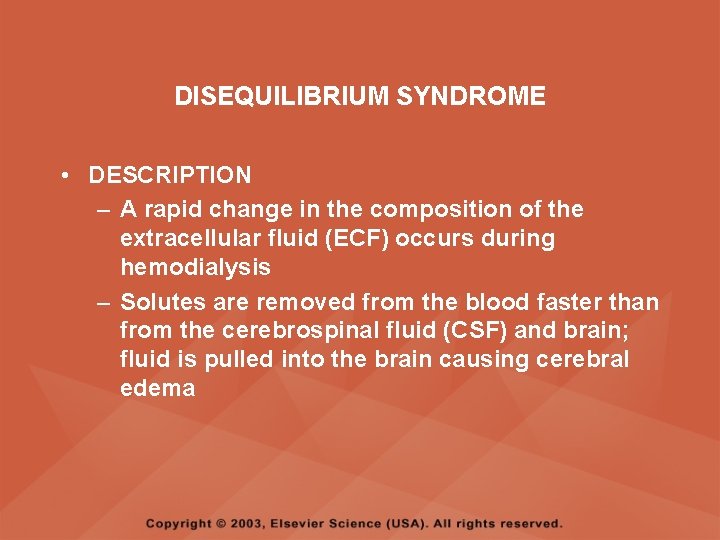 DISEQUILIBRIUM SYNDROME • DESCRIPTION – A rapid change in the composition of the extracellular