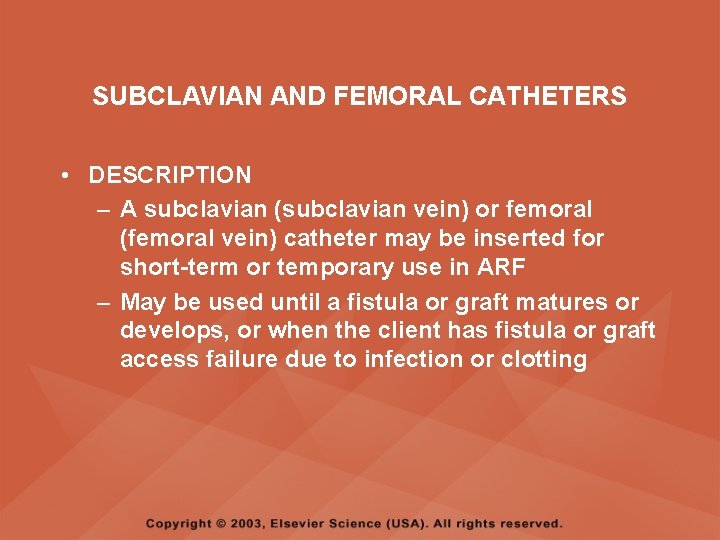 SUBCLAVIAN AND FEMORAL CATHETERS • DESCRIPTION – A subclavian (subclavian vein) or femoral (femoral