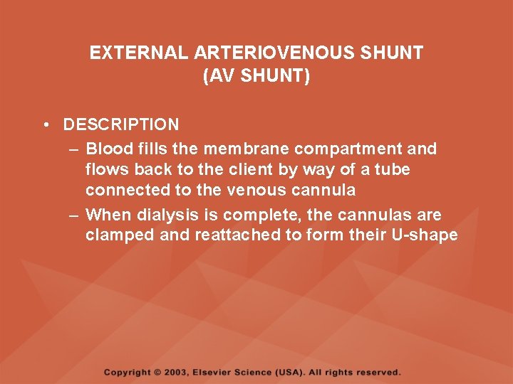 EXTERNAL ARTERIOVENOUS SHUNT (AV SHUNT) • DESCRIPTION – Blood fills the membrane compartment and