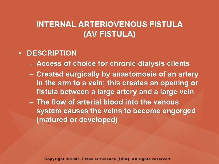 INTERNAL ARTERIOVENOUS FISTULA (AV FISTULA) • DESCRIPTION – Access of choice for chronic dialysis