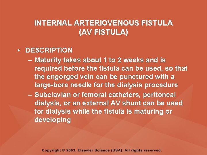 INTERNAL ARTERIOVENOUS FISTULA (AV FISTULA) • DESCRIPTION – Maturity takes about 1 to 2