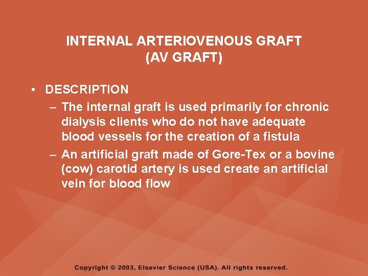 INTERNAL ARTERIOVENOUS GRAFT (AV GRAFT) • DESCRIPTION – The internal graft is used primarily