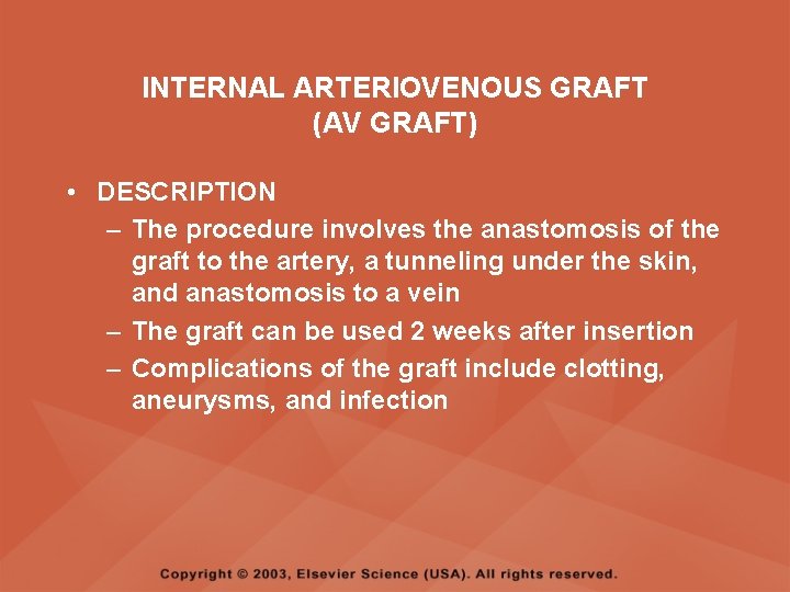 INTERNAL ARTERIOVENOUS GRAFT (AV GRAFT) • DESCRIPTION – The procedure involves the anastomosis of