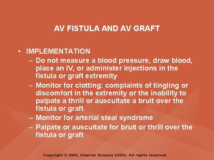 AV FISTULA AND AV GRAFT • IMPLEMENTATION – Do not measure a blood pressure,