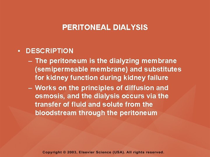 PERITONEAL DIALYSIS • DESCRIPTION – The peritoneum is the dialyzing membrane (semipermeable membrane) and