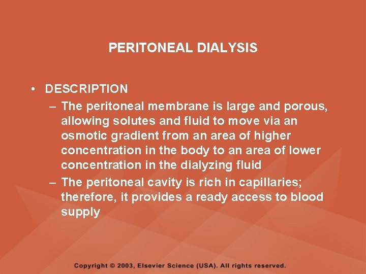 PERITONEAL DIALYSIS • DESCRIPTION – The peritoneal membrane is large and porous, allowing solutes