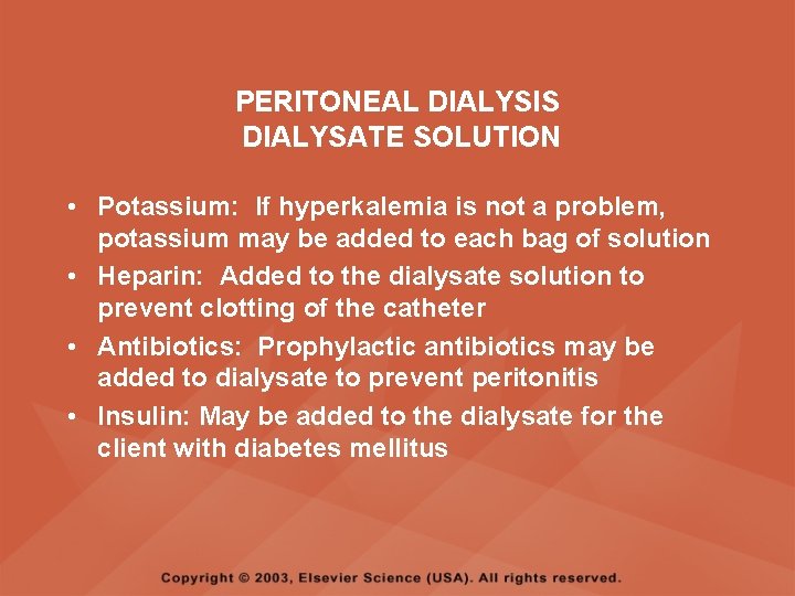 PERITONEAL DIALYSIS DIALYSATE SOLUTION • Potassium: If hyperkalemia is not a problem, potassium may