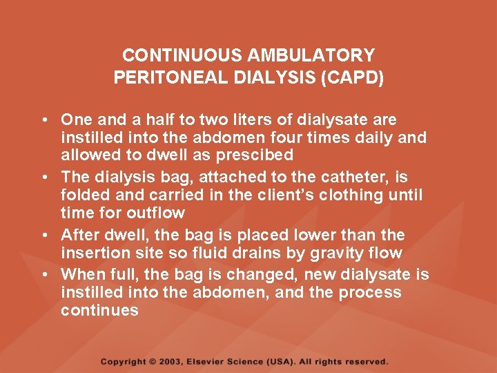 CONTINUOUS AMBULATORY PERITONEAL DIALYSIS (CAPD) • One and a half to two liters of