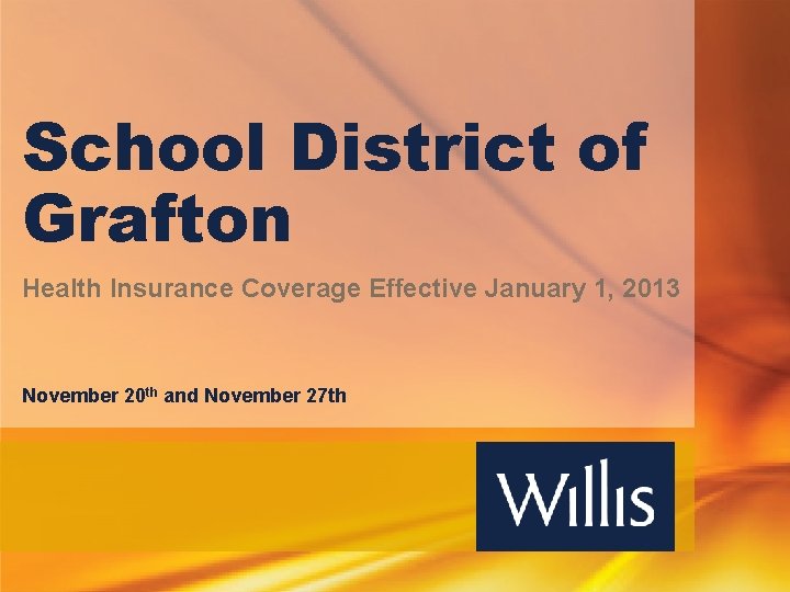 School District of Grafton Health Insurance Coverage Effective January 1, 2013 November 20 th