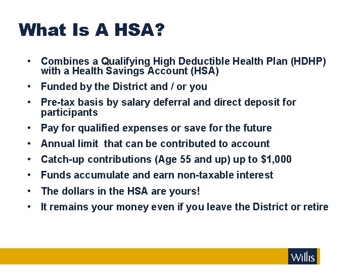 What Is A HSA? • Combines a Qualifying High Deductible Health Plan (HDHP) with