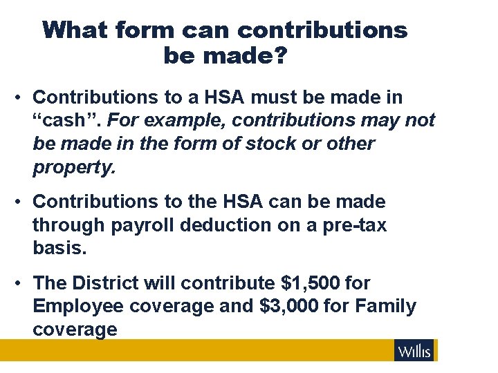 What form can contributions be made? • Contributions to a HSA must be made