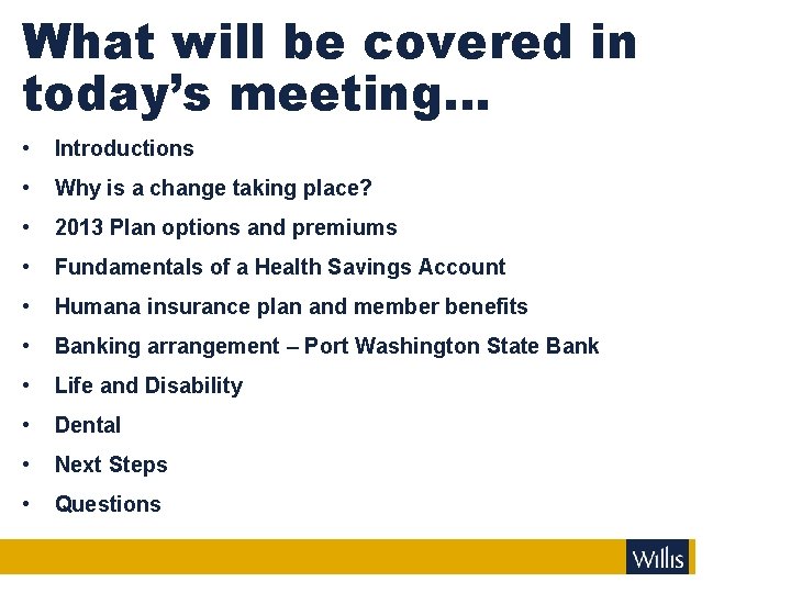 What will be covered in today’s meeting… • Introductions • Why is a change