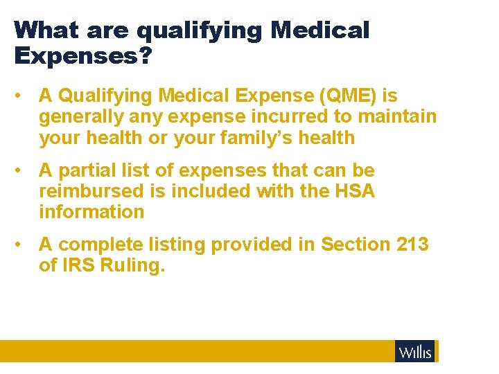 What are qualifying Medical Expenses? • A Qualifying Medical Expense (QME) is generally any