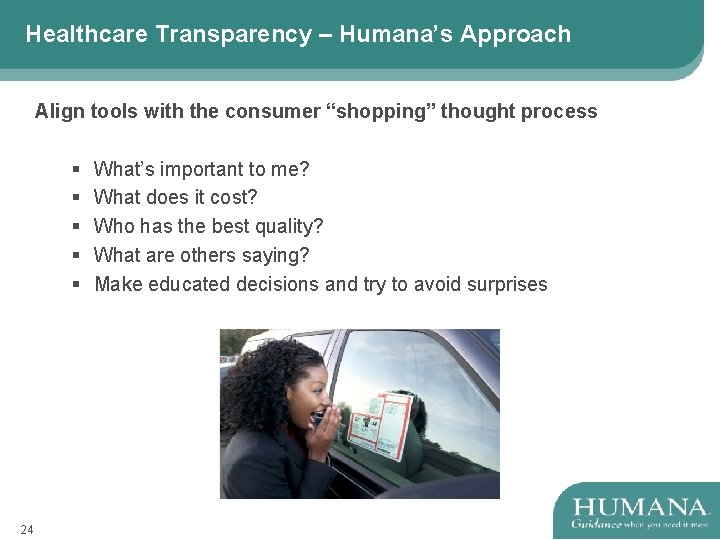 Healthcare Transparency – Humana’s Approach Align tools with the consumer “shopping” thought process §