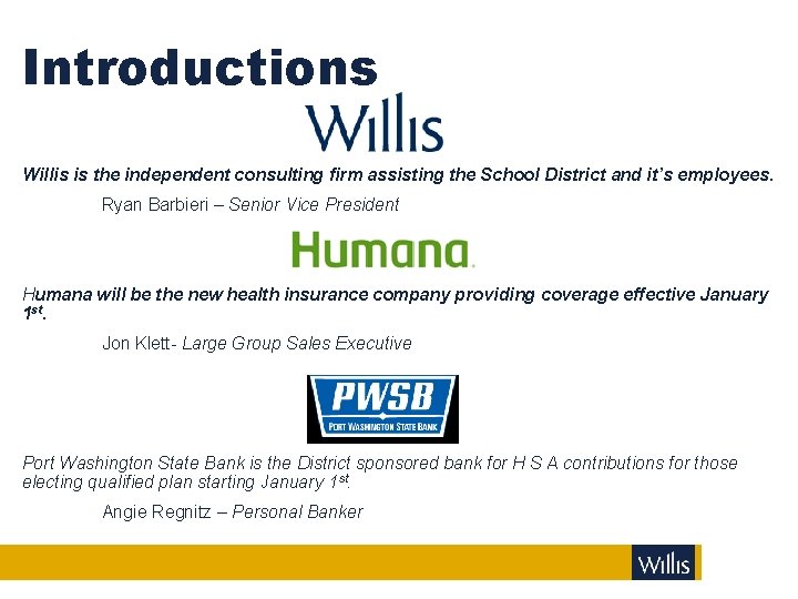 Introductions Willis is the independent consulting firm assisting the School District and it’s employees.