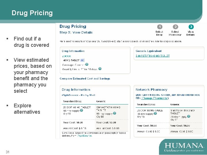 Drug Pricing § Find out if a drug is covered § View estimated prices,