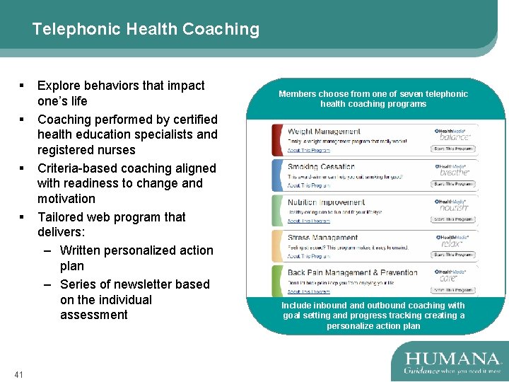 Telephonic Health Coaching § § 41 41 Explore behaviors that impact one’s life Coaching