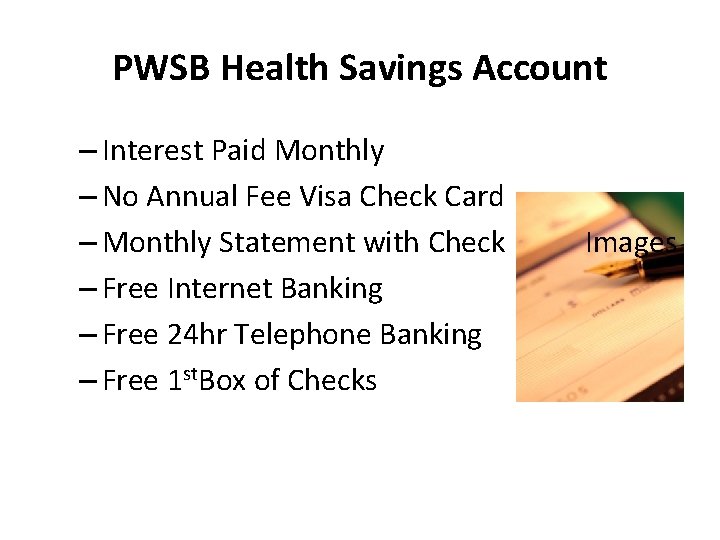 PWSB Health Savings Account – Interest Paid Monthly – No Annual Fee Visa Check