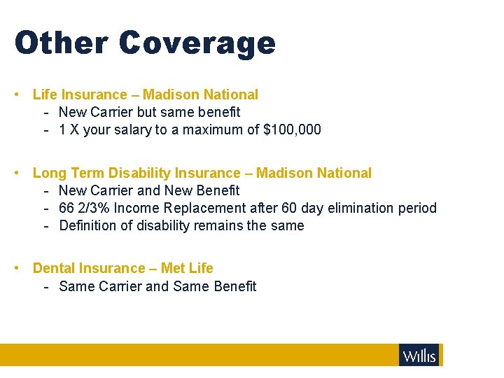 Other Coverage • Life Insurance – Madison National - New Carrier but same benefit