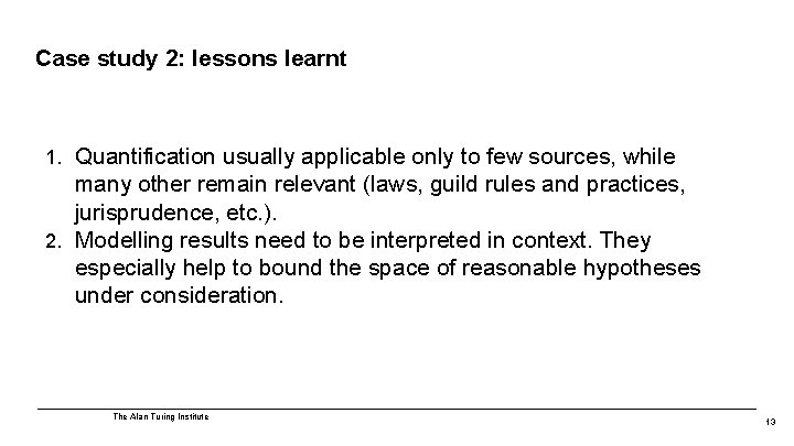 Case study 2: lessons learnt 1. Quantification usually applicable only to few sources, while