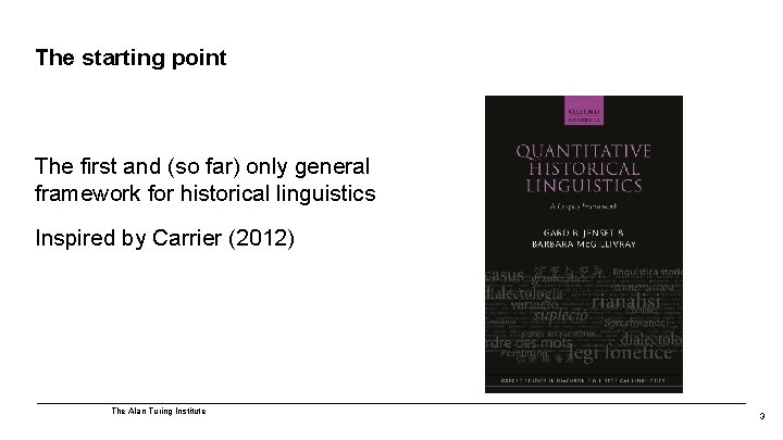 The starting point The first and (so far) only general framework for historical linguistics