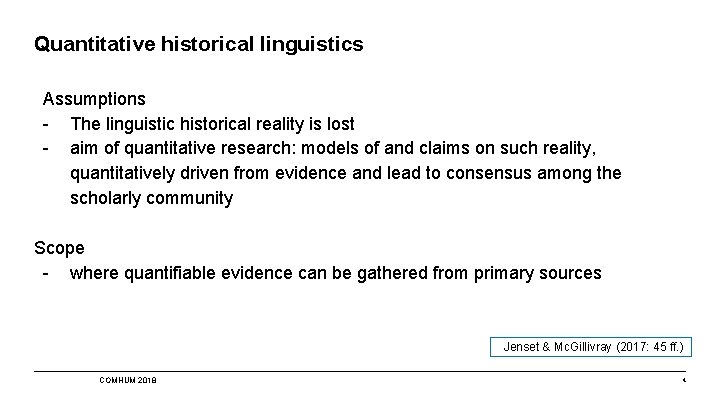 Quantitative historical linguistics Assumptions - The linguistic historical reality is lost - aim of