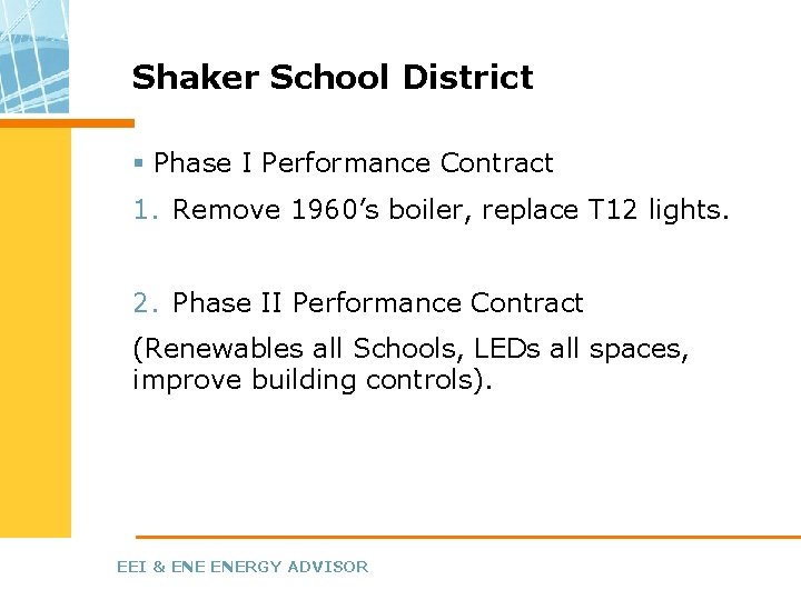 Shaker School District § Phase I Performance Contract 1. Remove 1960’s boiler, replace T Shaker School District § Phase I Performance Contract 1. Remove 1960’s boiler, replace T