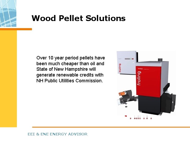 Wood Pellet Solutions Over 10 year period pellets have been much cheaper than oil