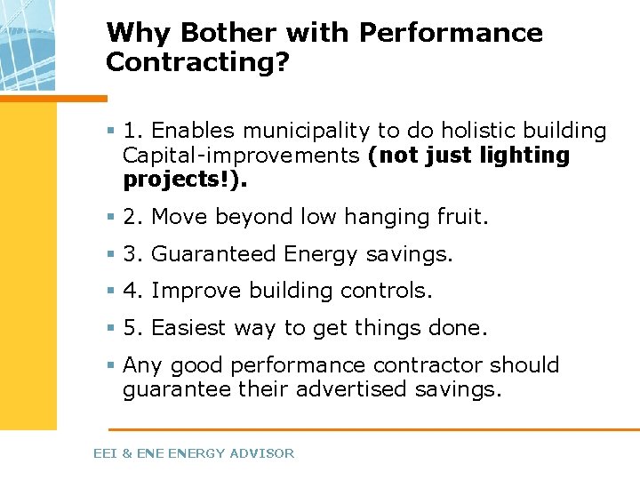 Why Bother with Performance Contracting? § 1. Enables municipality to do holistic building Capital-improvements Why Bother with Performance Contracting? § 1. Enables municipality to do holistic building Capital-improvements