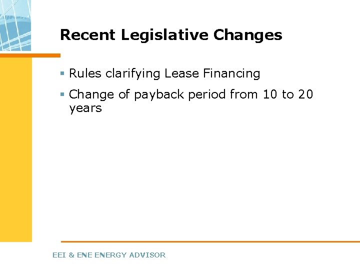 Recent Legislative Changes § Rules clarifying Lease Financing § Change of payback period from