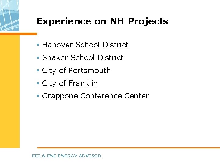 Experience on NH Projects § Hanover School District § Shaker School District § City