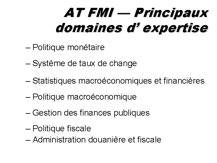 AT FMI — Principaux domaines d’ expertise – Politique monétaire – Système de taux