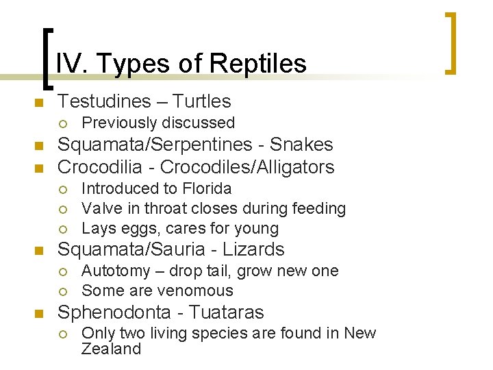 IV. Types of Reptiles n Testudines – Turtles ¡ n n Squamata/Serpentines - Snakes IV. Types of Reptiles n Testudines – Turtles ¡ n n Squamata/Serpentines - Snakes