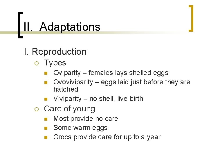II. Adaptations I. Reproduction ¡ Types n n n ¡ Oviparity – females lays II. Adaptations I. Reproduction ¡ Types n n n ¡ Oviparity – females lays