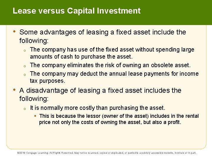 Lease versus Capital Investment • Some advantages of leasing a fixed asset include the