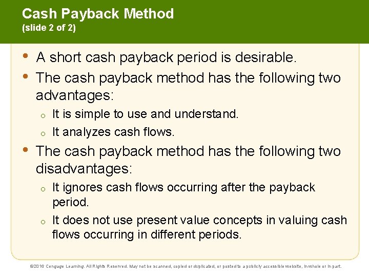 Cash Payback Method (slide 2 of 2) • • A short cash payback period