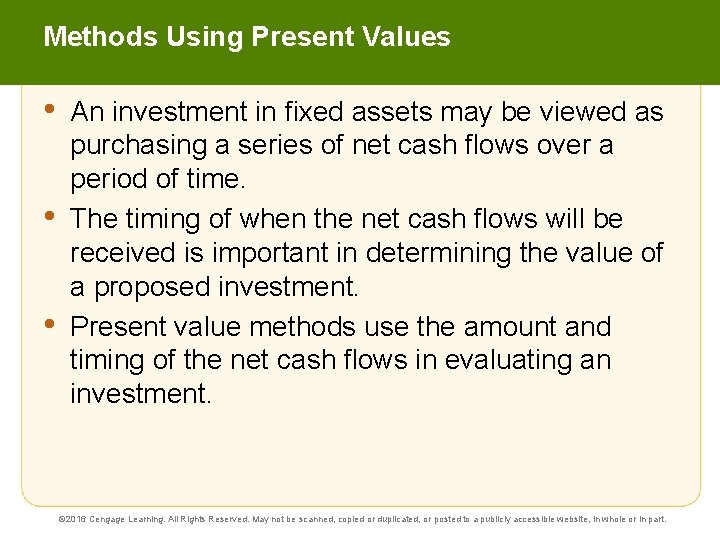 Methods Using Present Values • • • An investment in fixed assets may be