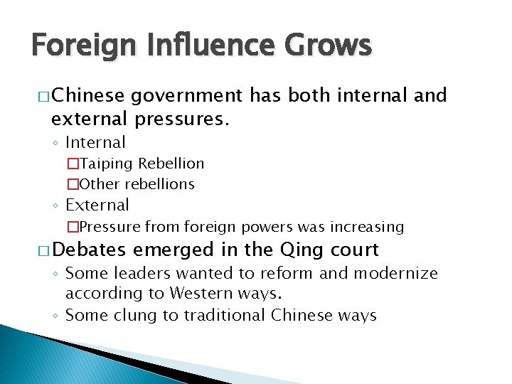 Foreign Influence Grows � Chinese government has both internal and external pressures. ◦ Internal