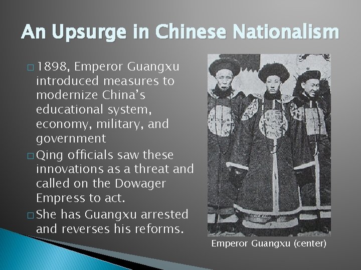 An Upsurge in Chinese Nationalism � 1898, Emperor Guangxu introduced measures to modernize China’s