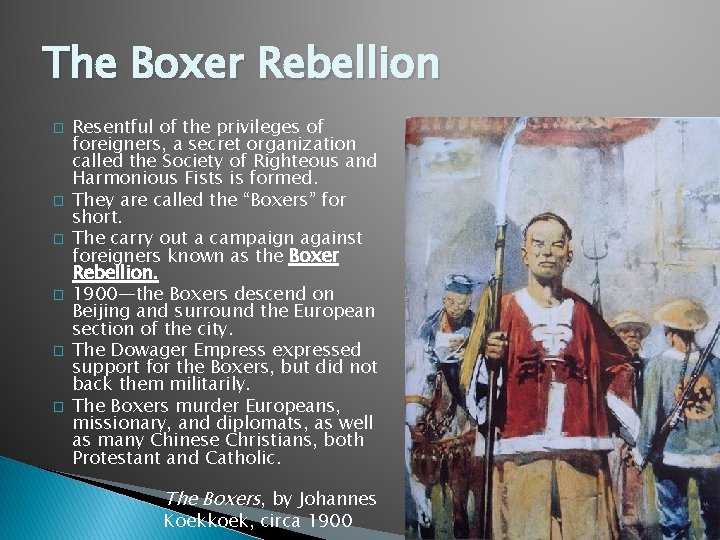 The Boxer Rebellion � � � Resentful of the privileges of foreigners, a secret