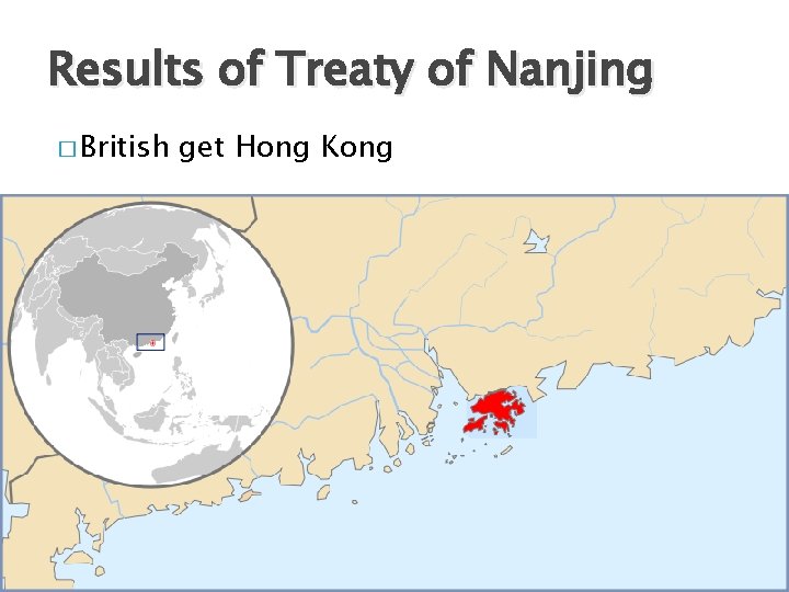 Results of Treaty of Nanjing � British get Hong Kong 