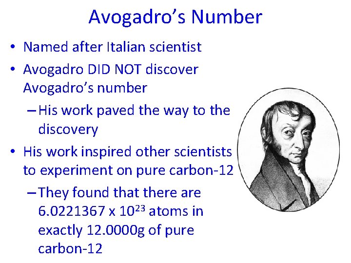 Avogadro’s Number • Named after Italian scientist • Avogadro DID NOT discover Avogadro’s number
