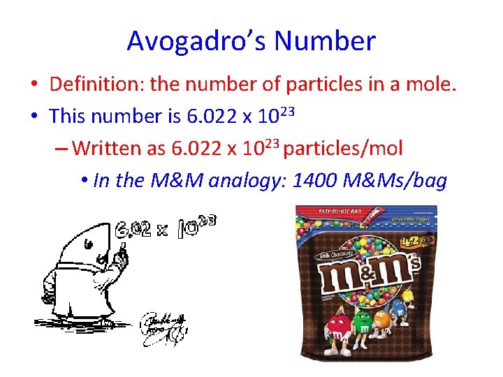 Avogadro’s Number • Definition: the number of particles in a mole. • This number