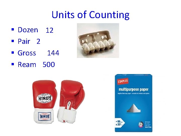 Units of Counting § § Dozen 12 Pair 2 Gross 144 Ream 500 