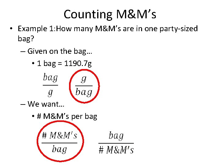 Counting M&M’s • Example 1: How many M&M’s are in one party-sized bag? –