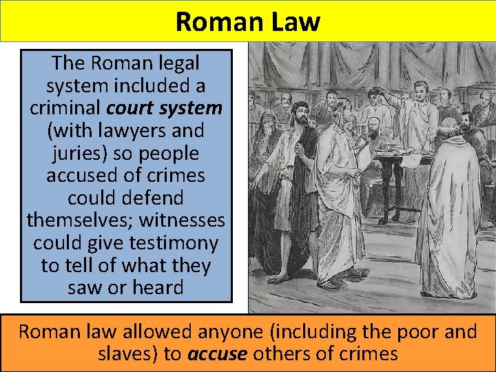 Roman Law The Roman legal system included a criminal court system (with lawyers and