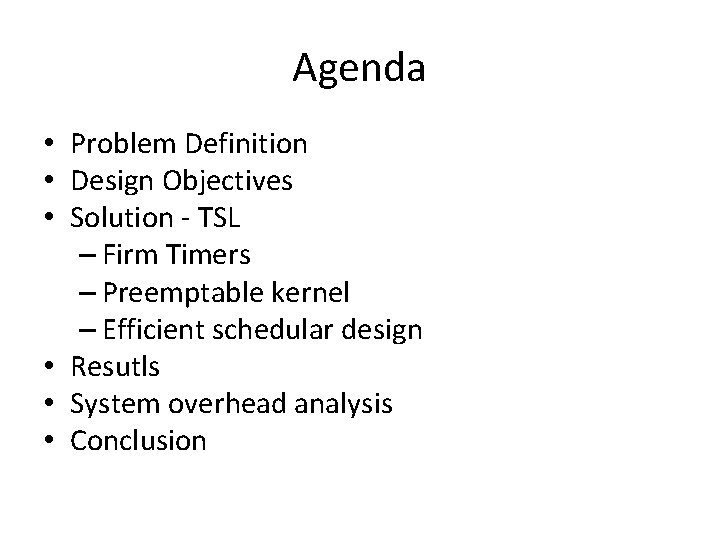 Agenda • Problem Definition • Design Objectives • Solution - TSL – Firm Timers