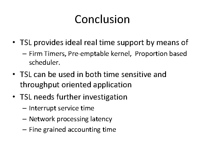 Conclusion • TSL provides ideal real time support by means of – Firm Timers,